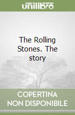 The Rolling Stones. The story libro