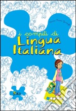 I compiti di lingua italiana. Per iniziare. Per la 1ª classe elementare libro