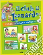 Il club di Leonardo. Per scoprire. Per la 3ª classe elementare libro