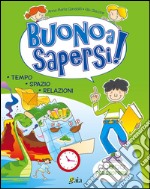 Buono a sapersi! Per scoprire. Per la 3ª classe elementare