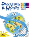 Tutti a scuola! Parole per il mondo. Per la Scuola elementare libro