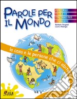 La casa e le persone che ci abitano. Parole per il mondo. Per la Scuola elementare libro