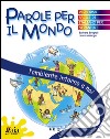 L'ambiente intorno a noi. Parole per il mondo. Per la Scuola elementare libro di Brugnoli Barbara Malorgio Laura