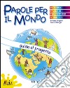 Parole per il mondo. Guida al progetto. Per la Scuola elementare libro