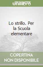Lo strillo. Per la Scuola elementare libro