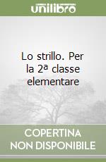Lo strillo. Per la 2ª classe elementare libro