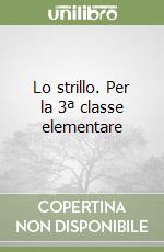 Lo strillo. Per la 3ª classe elementare libro