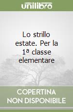 Lo strillo estate. Per la 1ª classe elementare libro