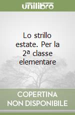 Lo strillo estate. Per la 2ª classe elementare libro