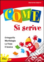 Come... si scrive. Per approfondire. Per la 4ª classe elementare libro