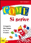 Come... si scrive. Per approfondire. Per la 4ª classe elementare libro