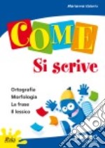 Come... si scrive. Per potenziare. Per la 5ª classe elementare libro