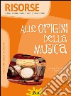 Alle origini della musica. Per la Scuola elementare libro