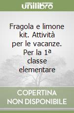 Fragola e limone kit. Attività per le vacanze. Per la 1ª classe elementare libro