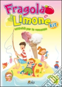 Fragola e limone kit. Attività per le vacanze. Per la 3ª classe elementare libro