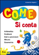 Come si conta. Per la Scuola elementare. Vol. 5: Per potenziare libro