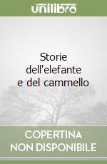 Storie dell'elefante e del cammello