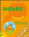 Imparo l'italiano. Vol. A. Per la Scuola elementare libro