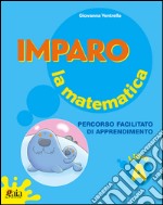 Imparo la matematica. Vol. A. Per la Scuola elementare libro