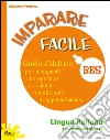 Imparare facile. Lingua italiana. Strumentalità di base libro