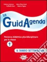 La guidagenda. Percorso didattico pluridisciplinare. Il diario settimanale. Per la 1ª classe elementare. Con CD-ROM libro