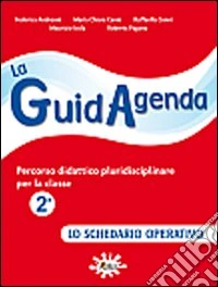 La guidagenda. Percorso didattico pluridisciplinare. Lo schedario operativo. Per la 2ª classe elementare libro