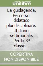 La guidagenda. Percorso didattico pluridisciplinare. Il diario settimanale. Per la 3ª classe elementare. Con CD-ROM libro