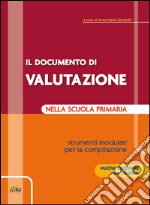 Il documento di valutazione nella scuola primaria. Strumenti modulari per la compilazione. Con CD-ROM libro