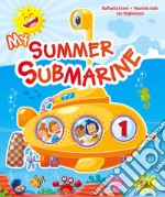 My summer submarine. Per la 1ª classe elementare libro