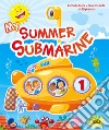 My summer submarine. Per la 1ª classe elementare libro di Cenni Raffaella Isola Maurizio Stephenson Leo