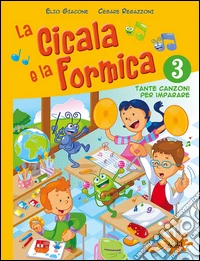 La cicala e la formica. Per la Scuola elementare. Con CD Audio libro