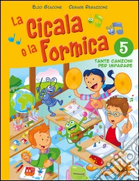 La cicala e la formica. Per la Scuola elementare. Con CD Audio