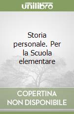 Storia personale. Per la Scuola elementare
