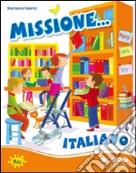 Missione... italiano. Per progredire. Per la Scuola elementare libro