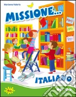 Missione... italiano. Per scoprire. Per la Scuola elementare libro