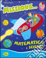 Missione... matematica e scienze. Per iniziare. Per la Scuola elementare libro