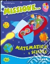 Missione... matematica e scienze. Per iniziare. Per la Scuola elementare libro