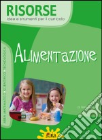 Alimentazione. Per la Scuola elementare. Con CD-ROM libro