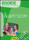 Alimentazione. Per la Scuola elementare. Con CD-ROM libro