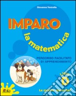 Imparo la matematica. Vol. D. Per la Scuola elementare libro