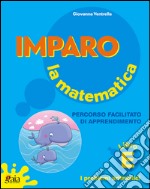 Imparo la matematica. Vol. A. Per la Scuola elementare libro