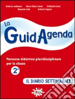 Guidagenda. Percorso didattico pluridisciplinare. Il diario settimanale. Per la 2ª classe elementare (La) libro