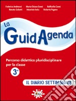 Guidagenda. Percorso didattico pluridisciplinare. Il diario settimanale. Per la 3ª classe elementare (La) libro