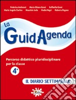 La guidagenda. Percorso didattico pluridisciplinare. Il diario settimanale. Per la 4ª classe elementare libro