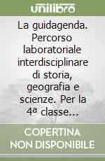 La guidagenda. Percorso laboratoriale interdisciplinare di storia, geografia e scienze. Per la 4ª classe elementare. Con DVD-ROM libro