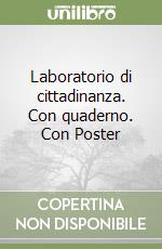 Laboratorio di cittadinanza. Con quaderno. Con Poster libro