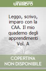 Leggo, scrivo, imparo con la CAA. Il mio quaderno degli apprendimenti Vol. A libro