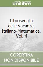 Librosveglia delle vacanze. Italiano-Matematica. Vol. 4 libro