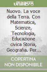 Nuovo. La voce della Terra. Con Matematica, Scienze, Tecnologia, Educazione civica Storia, Geografia. Per 4ª classe della Scuola elementare. Con e-book. Con espansione online. Vol. 1 libro