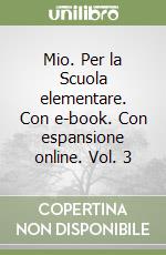 Mio. Per la Scuola elementare. Con e-book. Con espansione online. Vol. 3 libro